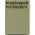 Kreativspaß mit Kindern