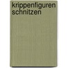Krippenfiguren schnitzen by Helmut Mayr