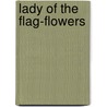 Lady of the Flag-Flowers by Florence Wilkinson Evans