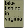 Lake Fishing in Virginia door Bob Gooch