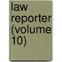 Law Reporter (Volume 10)