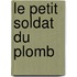 Le petit soldat du plomb