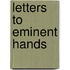 Letters To Eminent Hands