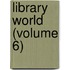 Library World (Volume 6)