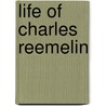 Life Of Charles Reemelin by Charles Reemelin