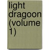 Light Dragoon (Volume 1) by George Robert Gleig