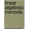 Linear Algebraic Monoids door Lex E. Renner