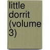 Little Dorrit (Volume 3) door Charles Dickens