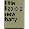 Little Lizard's New Baby door Melinda Melton Crow