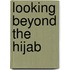 Looking Beyond The Hijab