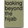Looking Beyond The Hijab by Stephen M. Croucher