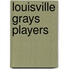 Louisville Grays Players door Not Available