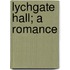 Lychgate Hall; A Romance