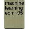 Machine Learning Ecml-95 door Nada Lavrac