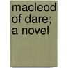 Macleod Of Dare; A Novel door William Black