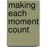 Making Each Moment Count door Anne Bryan Smollin