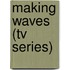 Making Waves (Tv Series)