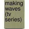 Making Waves (Tv Series) by Frederic P. Miller