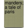 Manders; A Tale Of Paris by Elwyn Alfred Barron