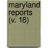 Maryland Reports (V. 18)