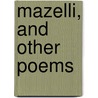 Mazelli, And Other Poems door George W. Sands