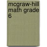 Mcgraw-Hill Math Grade 6 by Editors McGraw-Hill