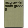 Mcgraw-Hill Math Grade 8 door Editors McGraw-Hill
