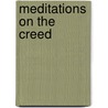 Meditations On The Creed door Arthur Crawshay Alliston Hall