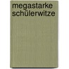 Megastarke Schülerwitze door Onbekend