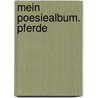 Mein Poesiealbum. Pferde door Onbekend