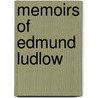 Memoirs Of Edmund Ludlow door Edmund Ludlow