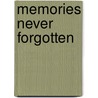 Memories Never Forgotten by Sidney Clyde Campbell Jr.