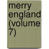 Merry England (Volume 7) door Unknown Author
