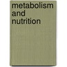 Metabolism And Nutrition by Ming Yeong Lim