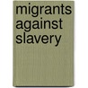 Migrants Against Slavery door Philip Schwartz