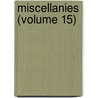 Miscellanies (Volume 15) door Philobiblon Society
