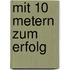 Mit 10 Metern zum Erfolg