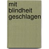 Mit Blindheit geschlagen by Christian von Ditfurth