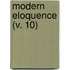 Modern Eloquence (V. 10)