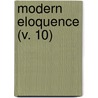 Modern Eloquence (V. 10) door Thomas Brackett Reed