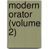 Modern Orator (Volume 2) door General Books