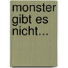Monster gibt es nicht... door Kerstin Schoene