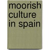 Moorish Culture In Spain door Titus Burckhardt