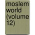 Moslem World (Volume 12)