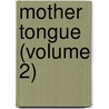 Mother Tongue (Volume 2) by Sarah Louise Arnold