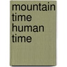 Mountain Time Human Time by Jim Crumley
