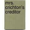 Mrs. Crichton's Creditor by Mrs. Alexander