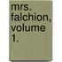 Mrs. Falchion, Volume 1.
