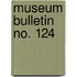 Museum Bulletin  No. 124