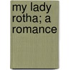 My Lady Rotha; A Romance door Stanley John Weymann